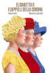 Elisabetta II. I cappelli della corona. Ediz. a colori